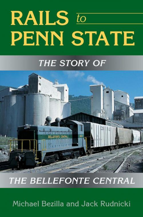 Cover of the book Rails to Penn State by Michael Bezilla, Jack Rudnicki, Stackpole Books