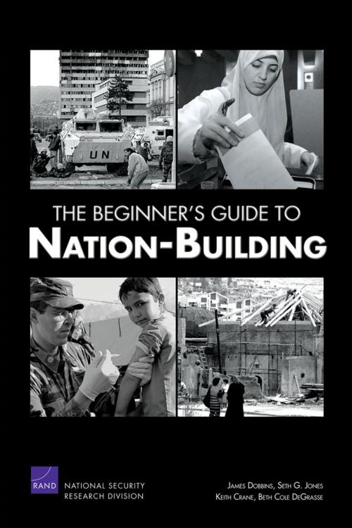 Cover of the book The Beginner's Guide to Nation-Building by James Dobbins, Seth G. Jones, Keith Crane, Beth Cole DeGrasse, Seth G. Jones, Keith Crane, Beth Cole DeGrasse, RAND Corporation
