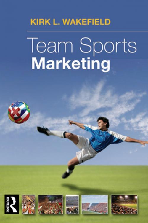 Cover of the book Team Sports Marketing by Kirk Wakeland, Taylor and Francis