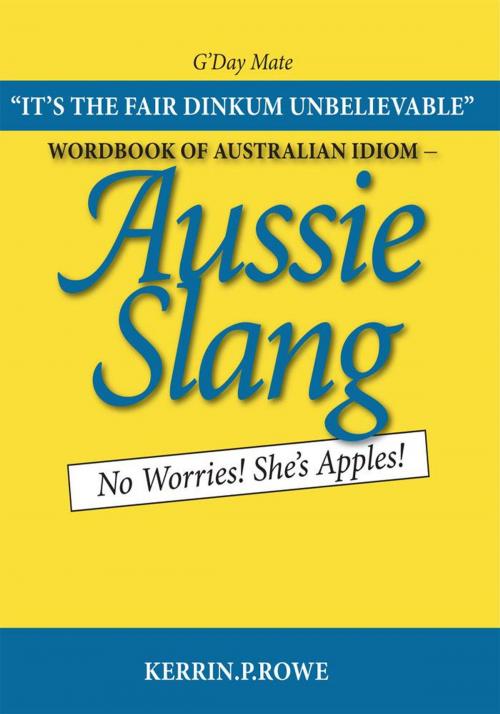 Cover of the book Wordbook of Australian Idiom - Aussie Slang by Kerrin P. Rowe, Trafford Publishing