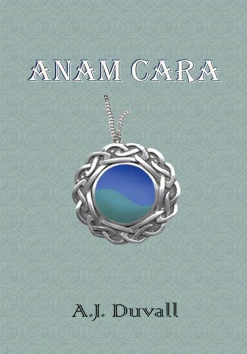 Cover of the book Anam Cara by A.J. Duvall, Trafford Publishing
