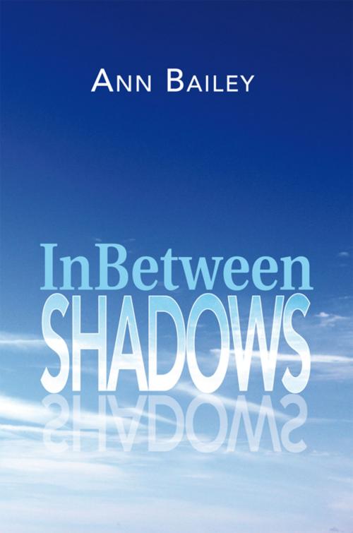 Cover of the book Inbetween Shadows by Ann Bailey, Trafford Publishing