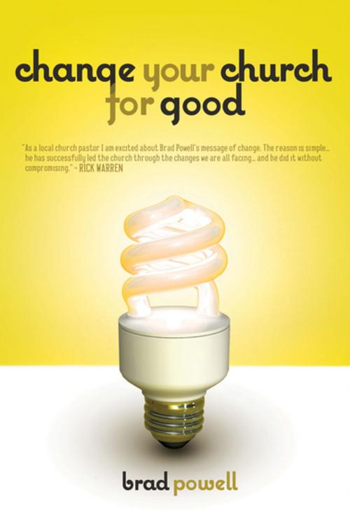 Cover of the book Change Your Church for Good by Brad Powell, Thomas Nelson