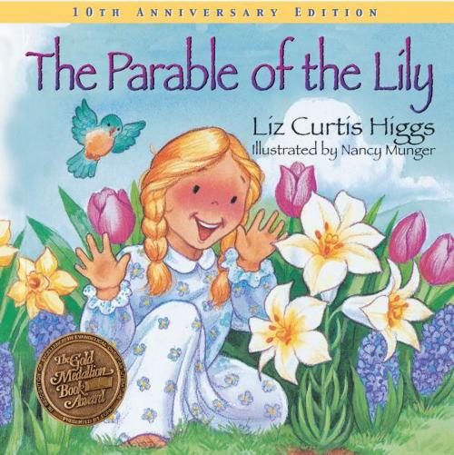 Cover of the book The Parable of the Lily by Liz Curtis Higgs, Thomas Nelson