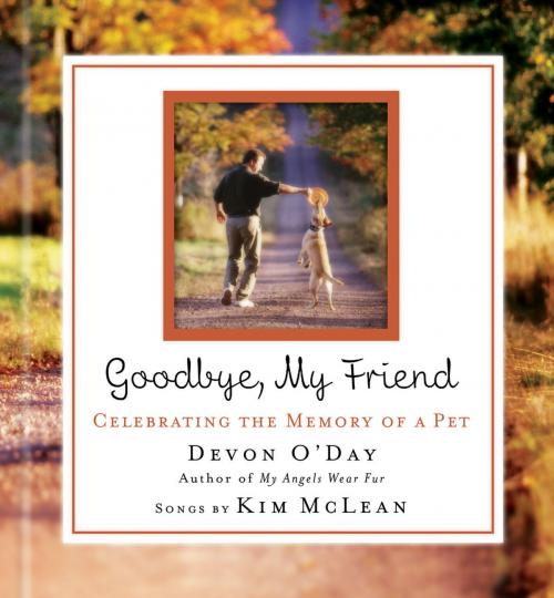 Cover of the book Goodbye, My Friend by Devon O'Day, Kim Mclean, Thomas Nelson
