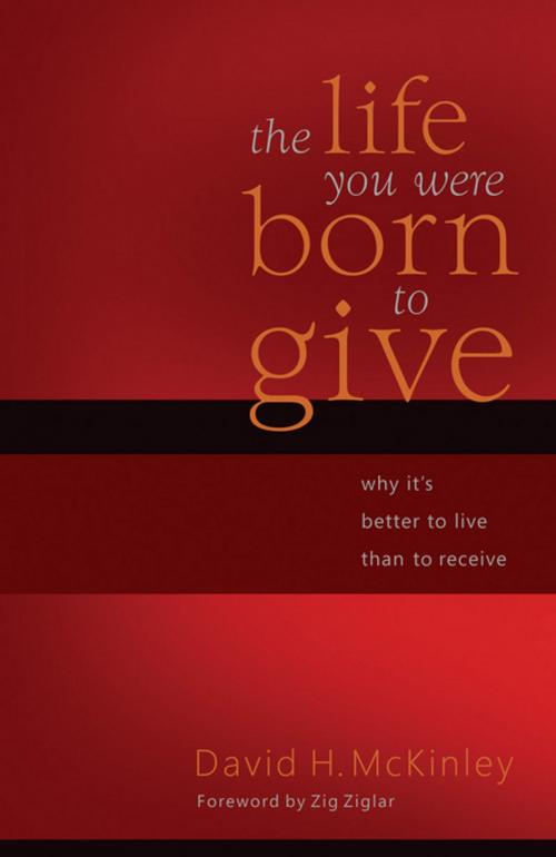Cover of the book The Life You Were Born to Give by David H. McKinley, Thomas Nelson