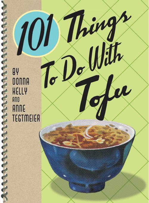 Cover of the book 101 Things to Do with Tofu by Anne Tegtmeier, Donna Kelly, Gibbs Smith
