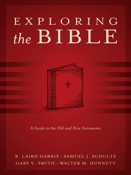 Cover of the book Exploring the Bible: A Guide to the Old and New Testaments by R. Laird Harris, Walter M. Dunnett, Samuel J. Schultz, Gary V. Smith, Crossway