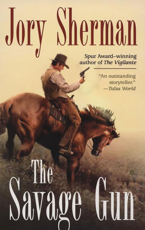 Cover of the book The Savage Gun by Jory Sherman, Penguin Publishing Group