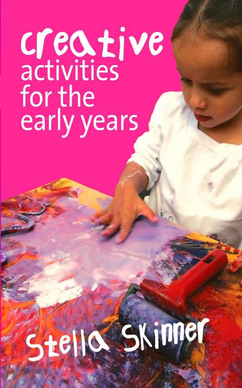 Cover of the book Creative Activities for the Early Years by Stella M. Skinner, SAGE Publications