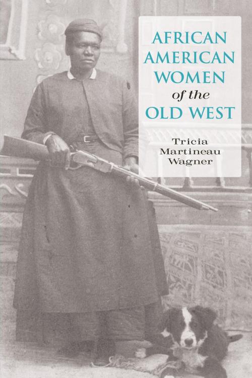 Cover of the book African American Women of the Old West by Tricia Martineau Wagner, TwoDot