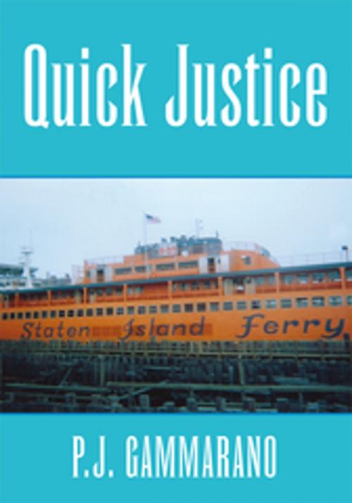 Cover of the book Quick Justice by P. J. Gammarano  M.A.  J.D., Xlibris US