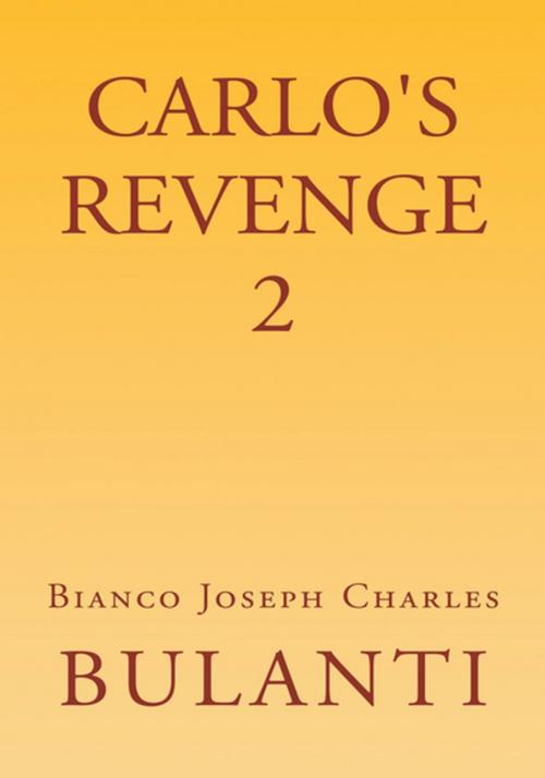 Cover of the book Carlo's Revenge 2 by Bianco Joseph Charles Bulanti, Xlibris US