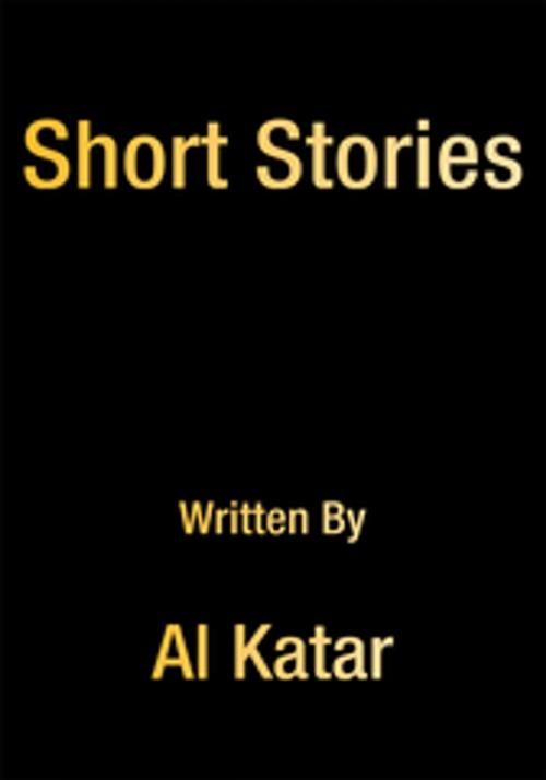 Cover of the book Short Stories by Al Katar, Xlibris US