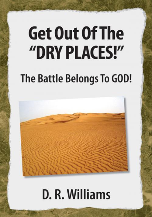 Cover of the book Get out of the ''Dry Places!'' by D. R. Williams, Xlibris US
