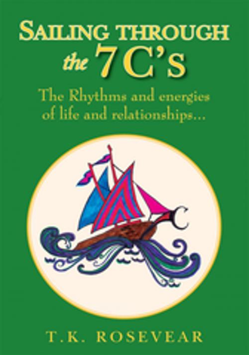 Cover of the book Sailing Through the 7 C's by T. K. Rosevear, Xlibris US