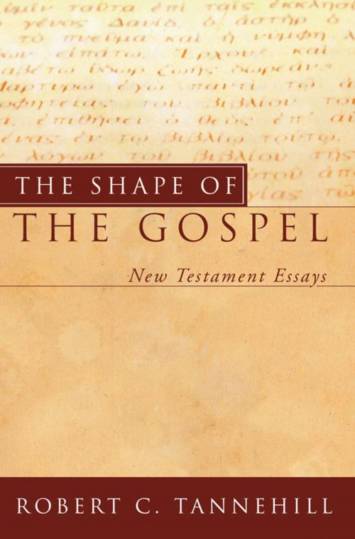 Cover of the book The Shape of the Gospel by Robert C. Tannehill, Wipf and Stock Publishers