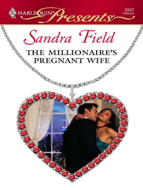 Cover of the book The Millionaire's Pregnant Wife by Sandra Field, Harlequin