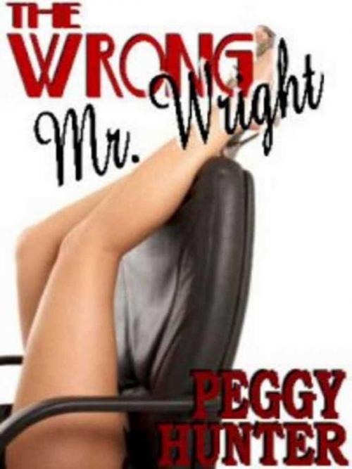 Cover of the book The Wrong Mr Wright by Peggy Hunter, Torrid Books