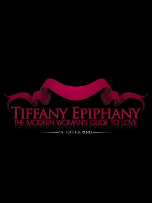 Cover of the book Tiffany Epiphany by Heather Renee, Heather Renee Dieguez
