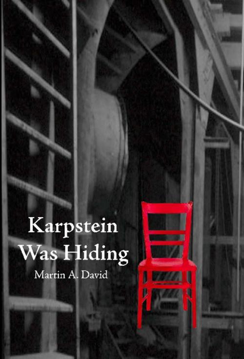 Cover of the book Karpstein Was Hiding by Martin A. David, BookLocker.com, Inc.