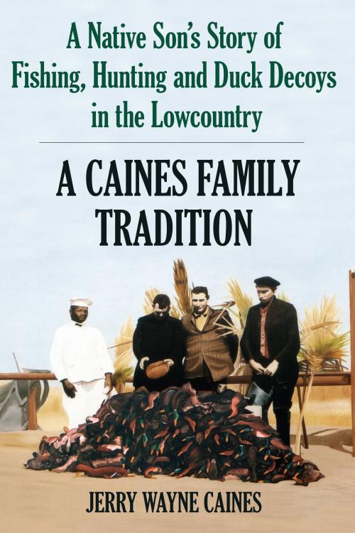 Cover of the book A Caines Family Tradition by Jerry Wayne Caines, Arcadia Publishing Inc.