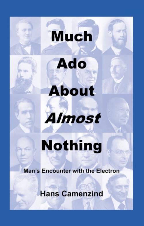 Cover of the book Much Ado About Almost Nothing: Man's Encounter with the Electron by Hans Camenzind, BookLocker.com, Inc.