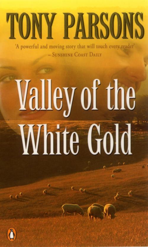 Cover of the book Valley of the White Gold by Tony Parsons, Penguin Random House Australia