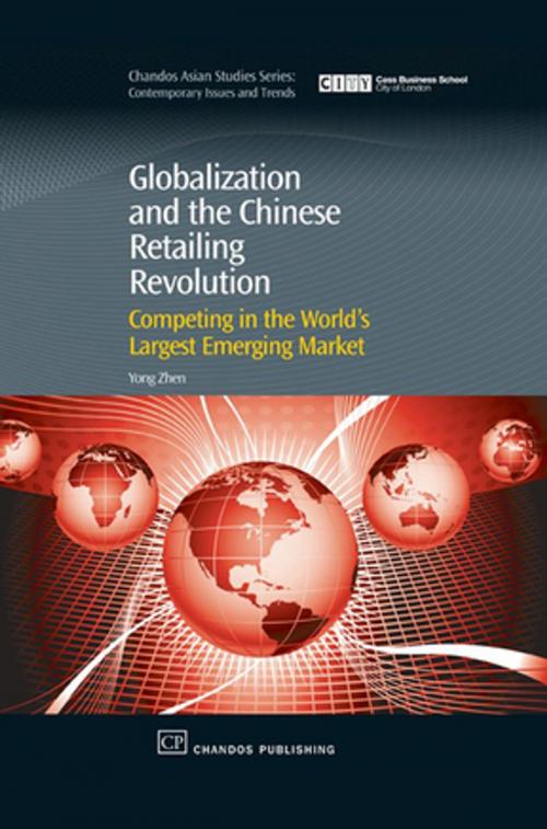 Cover of the book Globalization and the Chinese Retailing Revolution by Yong Zhen, Elsevier Science