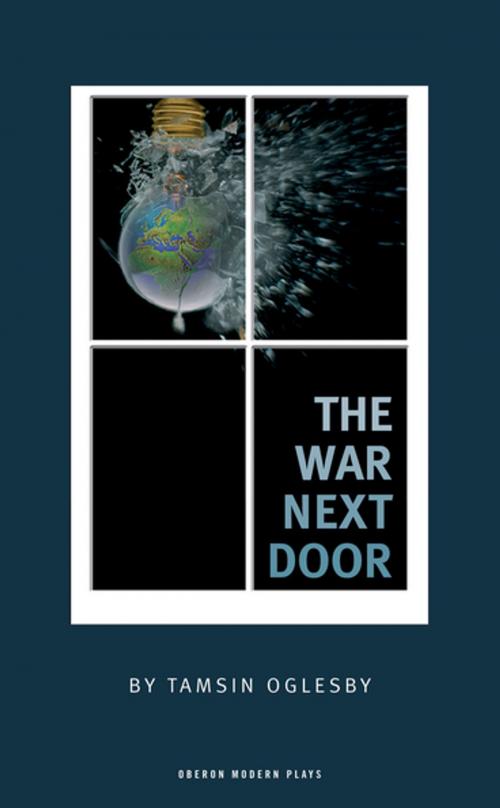 Cover of the book The War Next Door by Tamsin Oglesby, Oberon Books