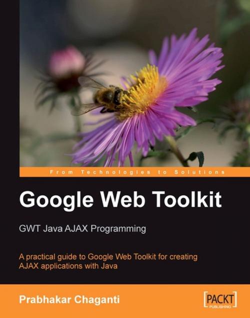 Cover of the book Google Web Toolkit GWT Java AJAX Programming by Prabhakar Chaganti, Packt Publishing