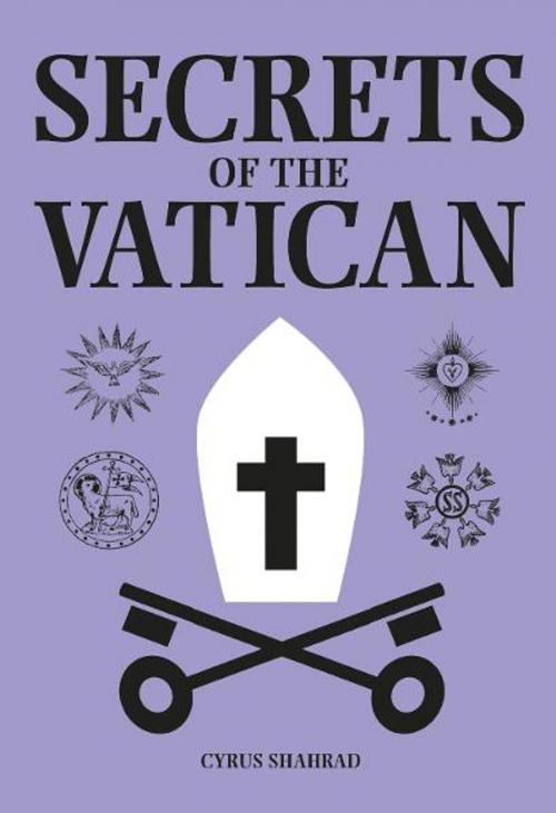Cover of the book Secrets of the Vatican by Cyrus Shahrad, Arcturus Publishing
