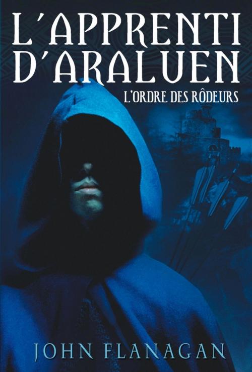 Cover of the book L'Apprenti d'Araluen 1 - L'Ordre des Rôdeurs by John Flanagan, Hachette Romans