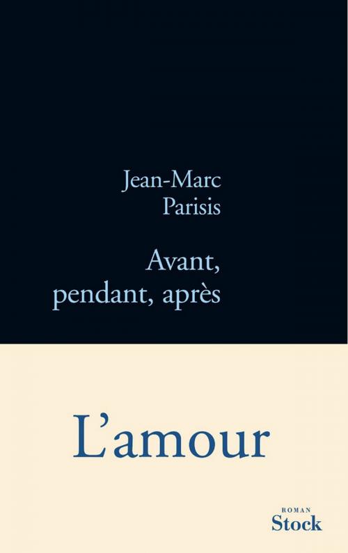 Cover of the book Avant, pendant, après by Jean-Marc Parisis, Stock