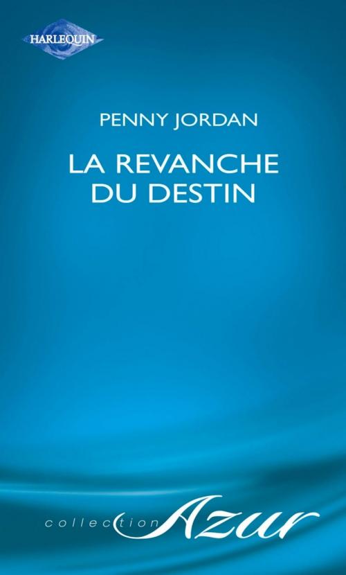 Cover of the book La revanche du destin (Harlequin Azur) by Penny Jordan, Harlequin