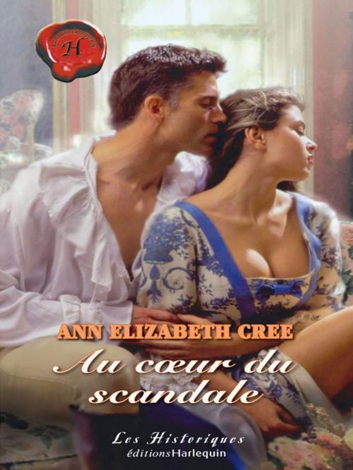 Cover of the book Au coeur du scandale (Harlequin Les Historiques) by Ann Elizabeth Cree, Harlequin