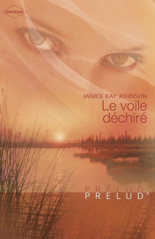 Cover of the book Le voile déchiré (Harlequin Prélud') by Janice Kay Johnson, Harlequin
