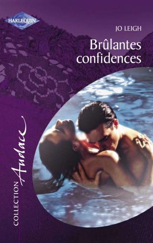 Cover of the book Brûlantes confidences (Harlequin Audace) by Jo Leigh, Harlequin