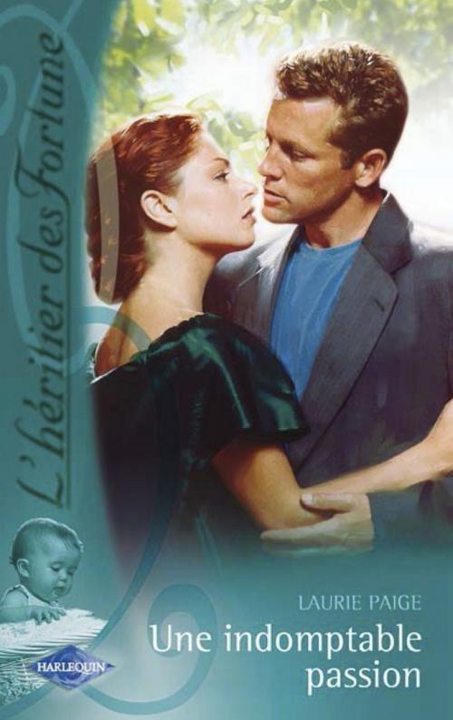 Cover of the book Une indomptable passion (Saga L'héritier des Fortune 2) by Laurie Paige, Harlequin