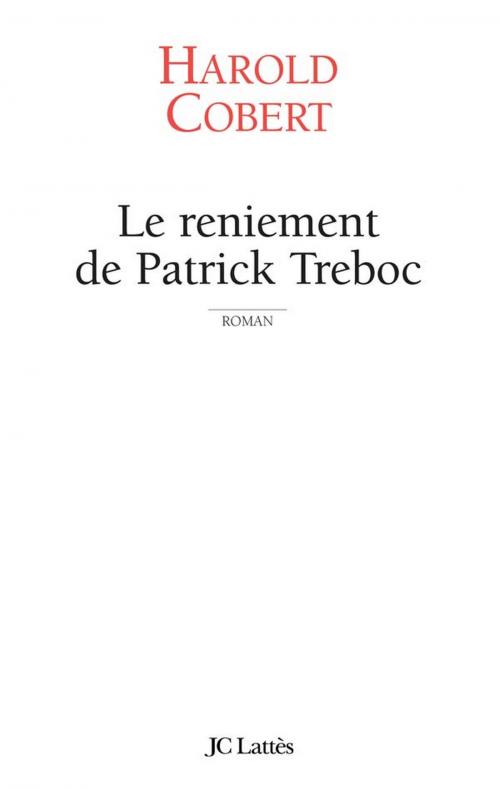 Cover of the book Le reniement de Patrick Treboc by Harold Cobert, JC Lattès