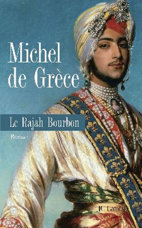 Cover of the book Le rajah bourbon by Michel de Grèce, JC Lattès