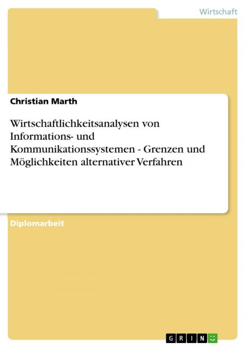 Cover of the book Wirtschaftlichkeitsanalysen von Informations- und Kommunikationssystemen - Grenzen und Möglichkeiten alternativer Verfahren by Christian Marth, GRIN Verlag