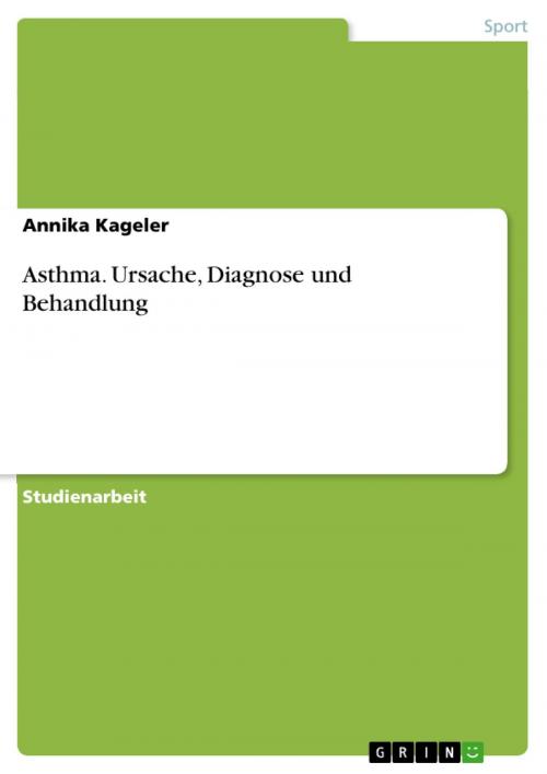 Cover of the book Asthma. Ursache, Diagnose und Behandlung by Annika Kageler, GRIN Verlag