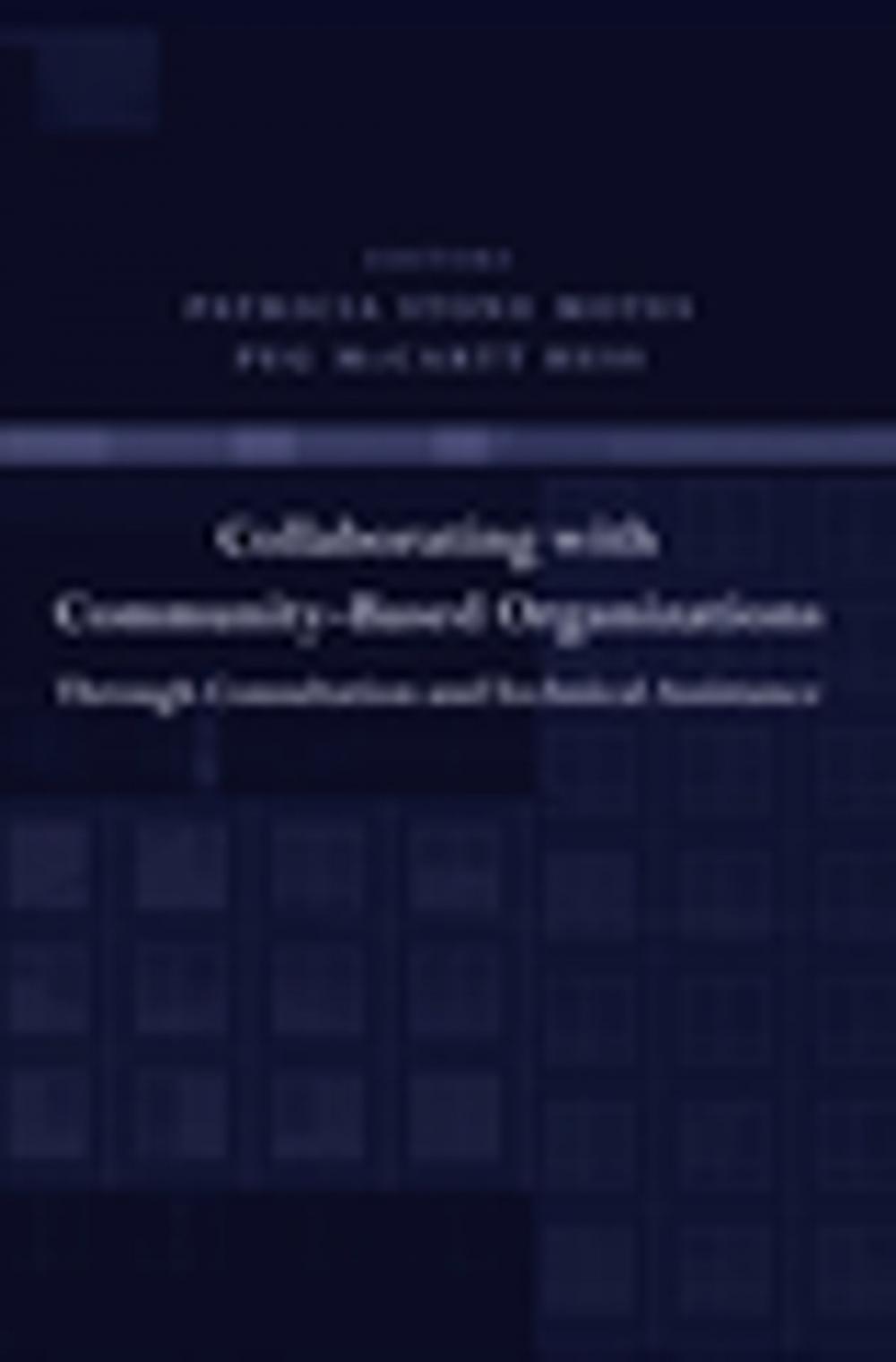 Big bigCover of Collaborating with Community-Based Organizations Through Consultation and Technical Assistance