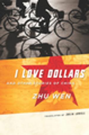 Cover of the book I Love Dollars and Other Stories of China by Ward Blanton, Clayton Crockett, Noëlle Vahanian, Catherine Keller, Jeffrey Robbins, Creston Davis