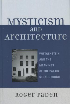 Cover of the book Mysticism and Architecture by Paul M. W. Hackett, Alison L. Greggor, Gal Yehezkel, Claire Ortiz Hill, Jonathan Symington, Jonathan C. W. Edwards, Torgus Midtgarden, Aharon Tziner, Walter J. Schultz