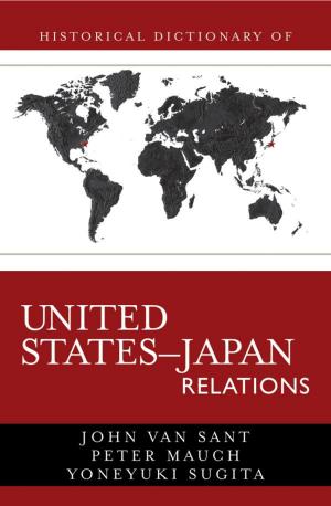 Cover of the book Historical Dictionary of United States-Japan Relations by Stephen Sloan, Sean K. Anderson