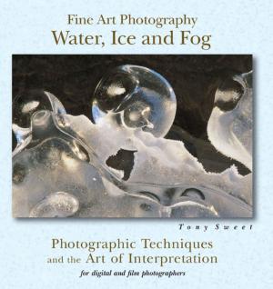 Cover of the book Fine Art Photography: Water, Ice & Fog by Cheri Farnsworth