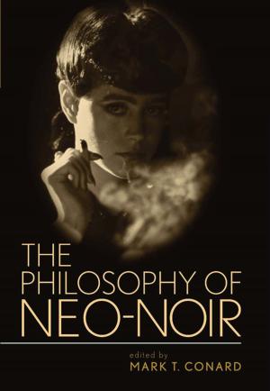 Cover of the book The Philosophy of Neo-Noir by Walter H. Conser Jr.