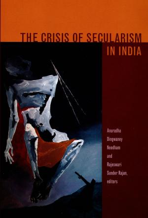 Cover of the book The Crisis of Secularism in India by Edward LiPuma, Benjamin Lee, Dilip Parameshwar Gaonkar, Jane Kramer, Michael Warner